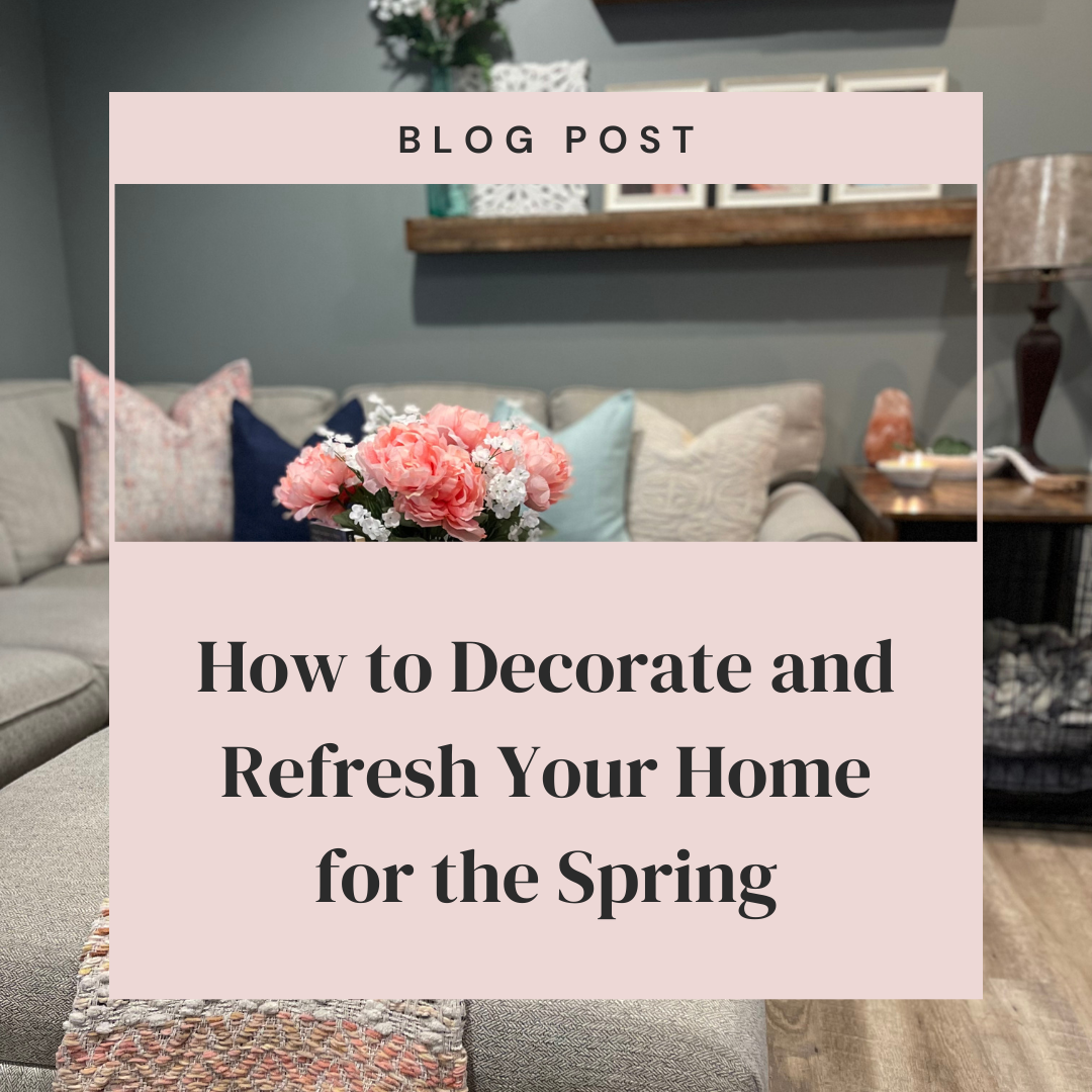 How to Decorate and Refresh Your Home for the Spring